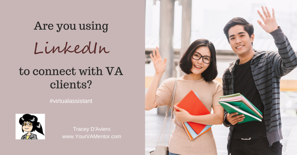 Are you using LInkedIn to connect with Virtual Assistant clients?
