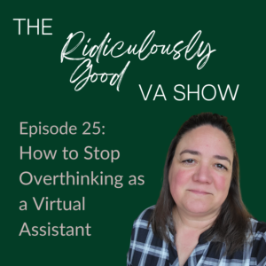 How to Stop Overthinking as a Virtual Assistant
