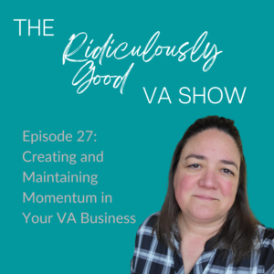 Creating and Maintaining Momentum in Your VA Business