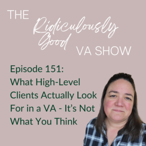 Podcast: What High-Level Clients Actually Look For in a VA - It’s Not What You Think
