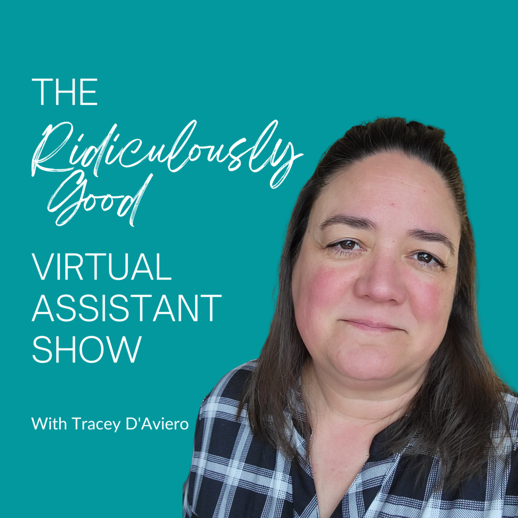 The Ridiculously Good Virtual Assistant Show with VA Coach and Trainer Tracey D'Aviero
